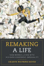 Remaking a Life: How Women Living with HIV/AIDS Confront Inequality