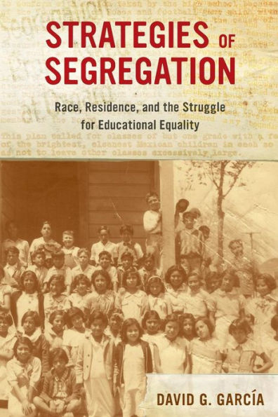 Strategies of Segregation: Race, Residence, and the Struggle for Educational Equality