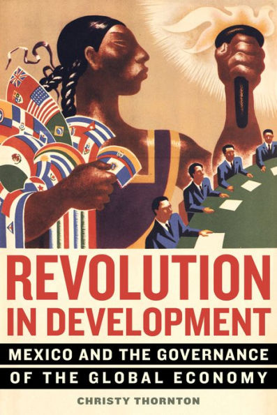 Revolution Development: Mexico and the Governance of Global Economy