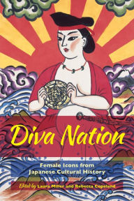 Title: Diva Nation: Female Icons from Japanese Cultural History / Edition 1, Author: Laura Miller