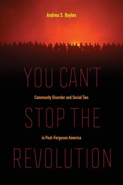 You Can't Stop the Revolution: Community Disorder and Social Ties in Post-Ferguson America