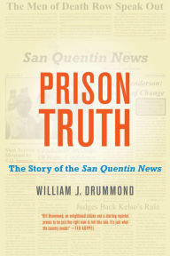 Title: Prison Truth: The Story of the San Quentin News, Author: William J. Drummond