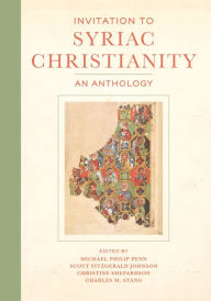 Download book pdf files Invitation to Syriac Christianity: An Anthology (English literature) 9780520299207