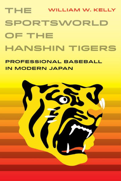 the Sportsworld of Hanshin Tigers: Professional Baseball Modern Japan