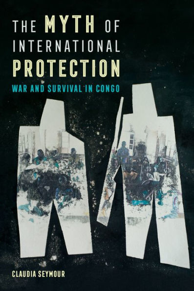 The Myth of International Protection: War and Survival in Congo