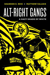 Free downloads online books Alt-Right Gangs: A Hazy Shade of White by Shannon E. Reid, Matthew Valasik 9780520300453 English version 