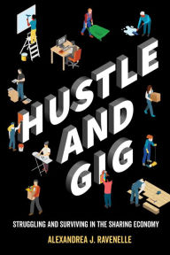 Kindle books for download Hustle and Gig: Struggling and Surviving in the Sharing Economy 9780520300569 by Alexandrea J. Ravenelle (English Edition)