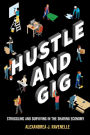 Hustle and Gig: Struggling and Surviving in the Sharing Economy