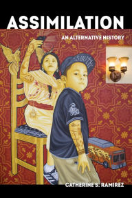 Title: Assimilation: An Alternative History, Author: Catherine S. Ramírez