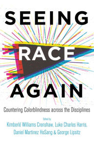 Title: Seeing Race Again: Countering Colorblindness across the Disciplines, Author: Kimberlé Williams Crenshaw