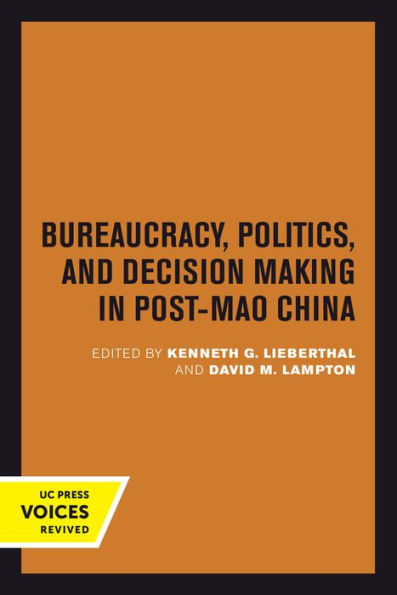 Bureaucracy, Politics, and Decision Making Post-Mao China