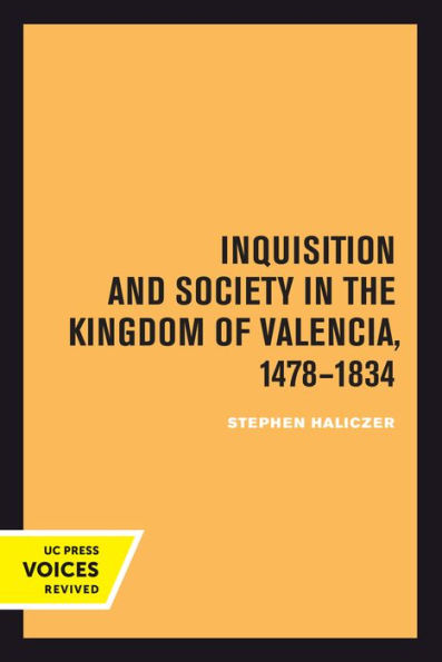 Inquisition and Society the Kingdom of Valencia, 1478-1834