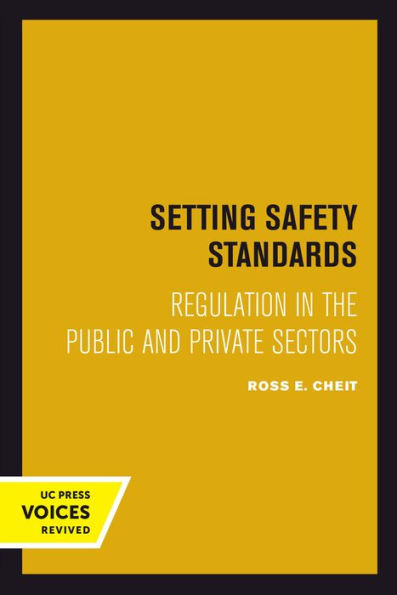 Setting Safety Standards: Regulation the Public and Private Sectors