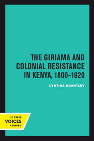 Title: The Giriama and Colonial Resistance in Kenya, 1800-1920, Author: Cynthia Brantley
