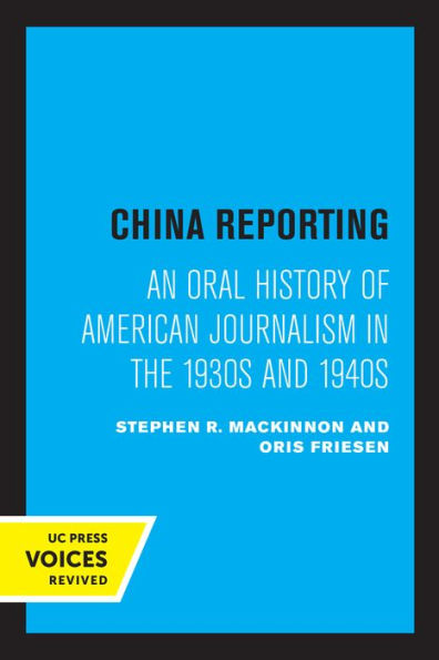 China Reporting: An Oral History of American Journalism the 1930s and 1940s