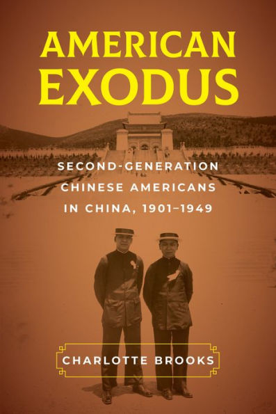 American Exodus: Second-Generation Chinese Americans China, 1901-1949