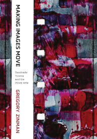 Free books spanish download Making Images Move: Handmade Cinema and the Other Arts 9780520302730 by Gregory Zinman FB2