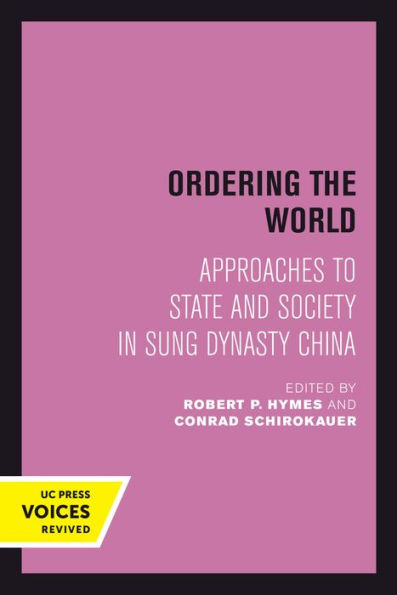 Ordering the World: Approaches to State and Society Sung Dynasty China