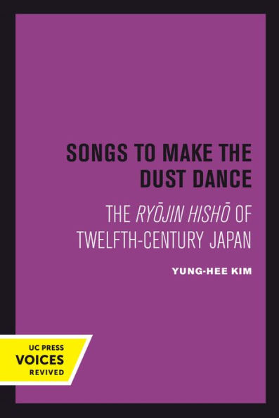 Songs to Make The Dust Dance: Ryojin Hisho of Twelfth-Century Japan