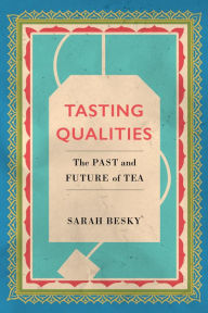 Title: Tasting Qualities: The Past and Future of Tea, Author: Sarah Besky