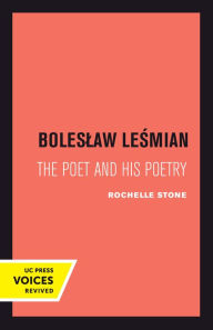 Title: Boleslaw Lesmian: The Poet and His Poetry, Author: Rochelle Heller Stone