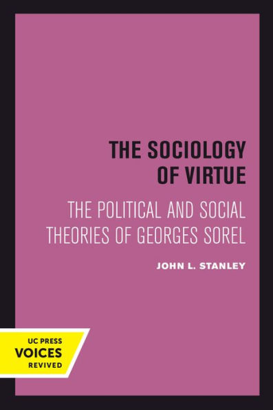 The Sociology of Virtue: Political and Social Theories Georges Sorel