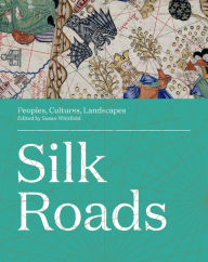 Free ebooks download kindle Silk Roads: Peoples, Cultures, Landscapes by Susan Whitfield