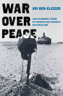 War over Peace: One Hundred Years of Israel's Militaristic Nationalism