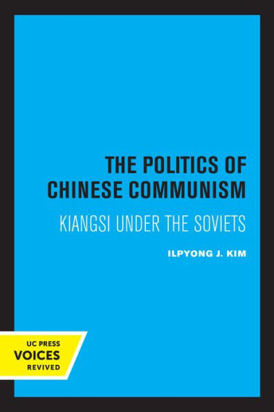 the Politics of Chinese Communism: Kiangsi under Soviets