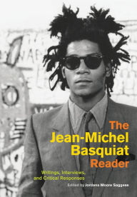 Title: The Jean-Michel Basquiat Reader: Writings, Interviews, and Critical Responses, Author: Jordana Moore Saggese