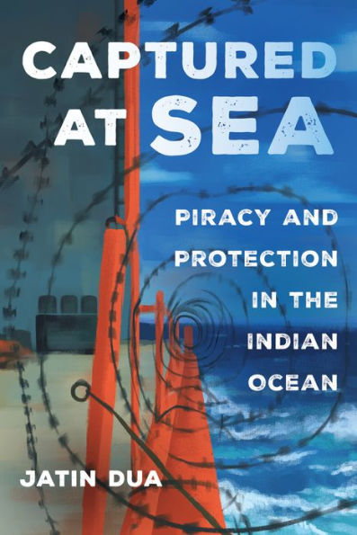 Captured at Sea: Piracy and Protection the Indian Ocean