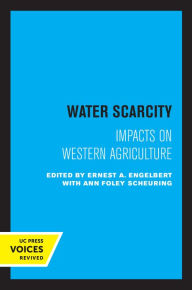 Title: Water Scarcity: Impacts on Western Agriculture, Author: Ernest A. Engelbert