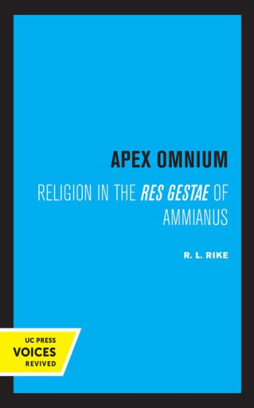 Apex Omnium: Religion the Res Gestae of Ammianus