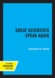 Title: Great Scientists Speak Again, Author: Richard M. Eakin