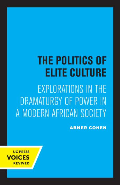 the Politics of Elite Culture: Explorations Dramaturgy Power a Modern African Society