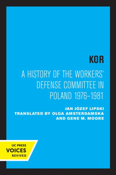 KOR: A History of the Workers' Defense Committee in Poland 1976-1981