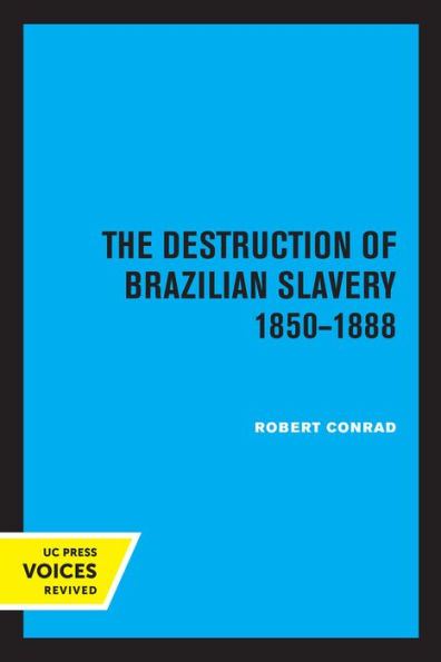 The Destruction of Brazilian Slavery 1850 - 1888