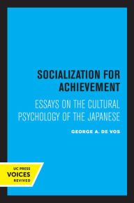 Title: Socialization for Achievement: Essays on the Cultural Psychology of the Japanese, Author: George A. De Vos