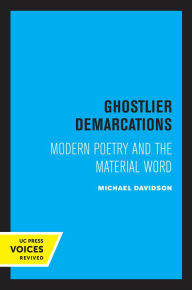 Title: Ghostlier Demarcations: Modern Poetry and the Material Word, Author: Michael Davidson