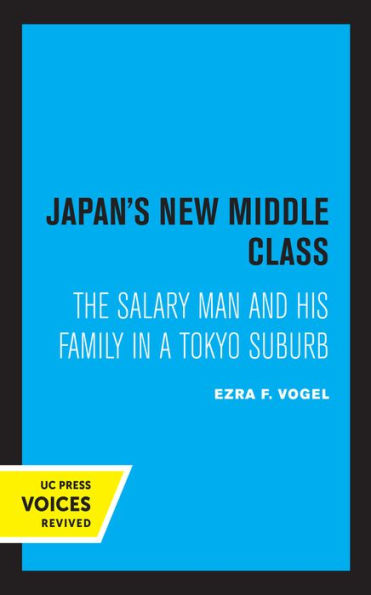 Japan's New Middle Class: The Salary Man and His Family a Tokyo Suburb