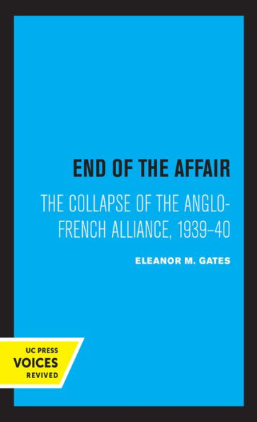 End of the Affair: Collapse Anglo-French Alliance, 1939 - 40