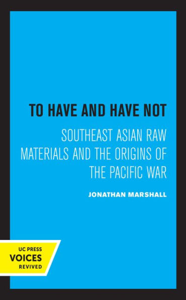 To Have and Have Not: Southeast Asian Raw Materials and the Origins of the Pacific War