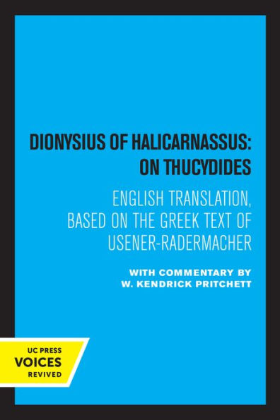 Dionysius of Halicarnassus: on Thucydides: Based the Greek Text Usener-Radermacher