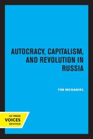 Title: Autocracy, Capitalism and Revolution in Russia, Author: Tim McDaniel