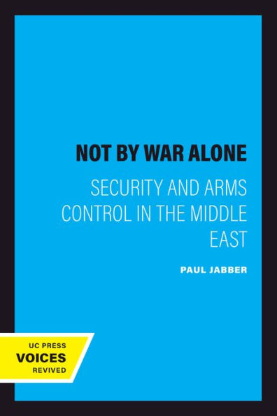 Not by War Alone: Security and Arms Control in the Middle East