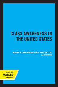 Title: Class Awareness in the United States, Author: Mary R. Jackman