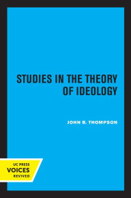 Title: Studies in the Theory of Ideology, Author: John B. Thompson