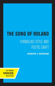 Title: The Song of Roland: Formulaic Style and Poetic Craft, Author: Joseph J. Duggan