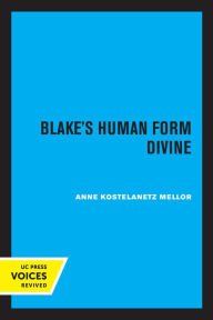 Title: Blake's Human Form Divine, Author: Ann K. Mellor