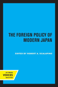 Title: The Foreign Policy of Modern Japan, Author: Robert A. Scalapino